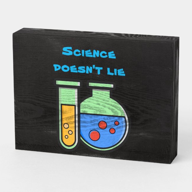Science Doesn't Lie Chemistry Beaker Wood Box Sign