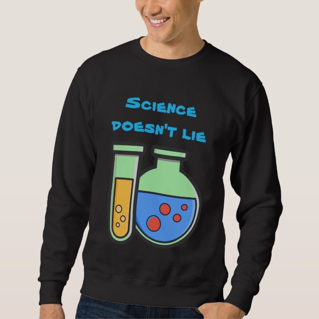 Science Doesn't Lie Chemistry Beakers Sweatshirt