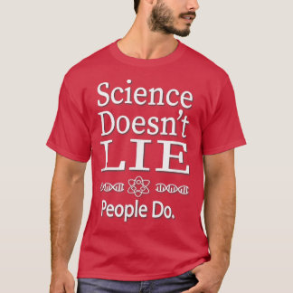 Science Doesn't Lie  T-Shirt
