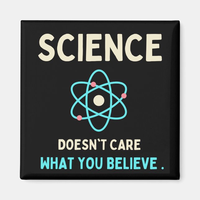 science does't care what you believe magnet (Front)