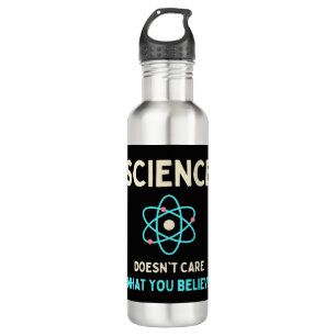 science does't care what you believe stainless steel water bottle