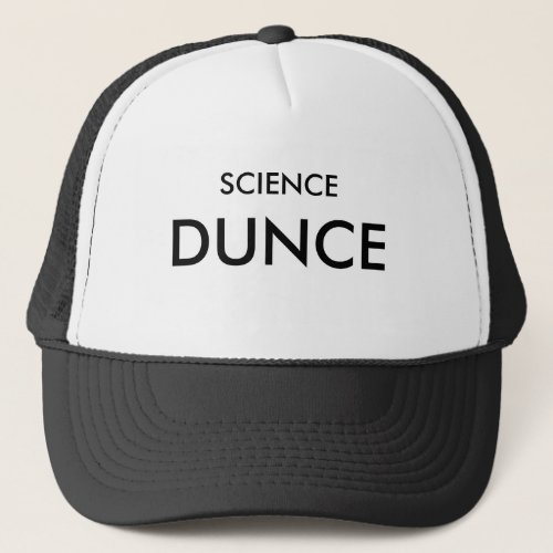 SCIENCE DUNCE TRUCKER HAT