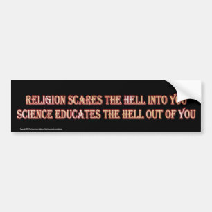 Science Educates The Hell Out Of You Bumper Sticker