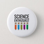 Science enthusiast button<br><div class="desc">Great gift for science lovers. If you like chemistry,  biology or just love science this is for you.</div>