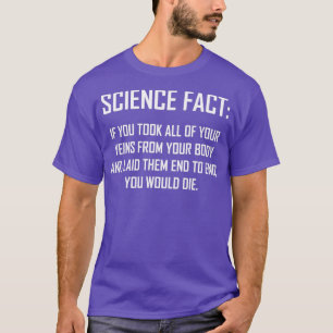 Science Fact Funny Science Fact Humor Design T-Shirt
