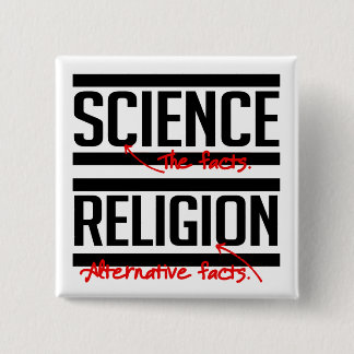 Science = Facts and Religion = Alternative Facts Button