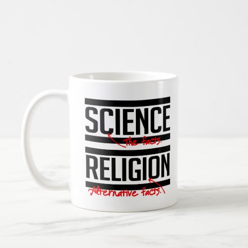 Science  Facts and Religion  Alternative Facts Coffee Mug