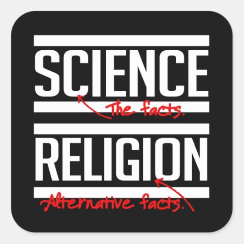 Science  Facts and Religion  Alternative Facts Square Sticker
