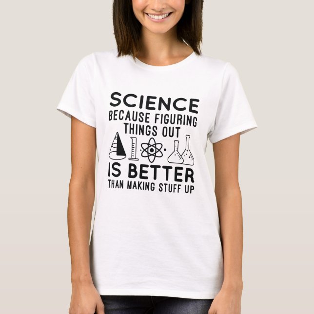 Science Figuring Things Out T-Shirt (Front)