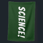 SCIENCE! flag<br><div class="desc">Science! Because existing products have excess words and apparently we need to reinforce the existence and importance of science these days. Created this for potential use as a truck flag but I don't know if it would hold up to highway speeds for long. Should be fine in the garden though!...</div>
