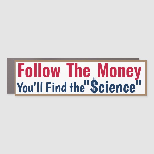 Science   Follow the Money Car Magnet (Front)