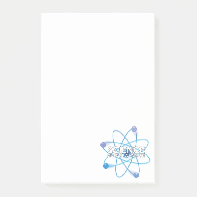 SCIENCE GIVES ME A HADRON POST-IT NOTES (Front)