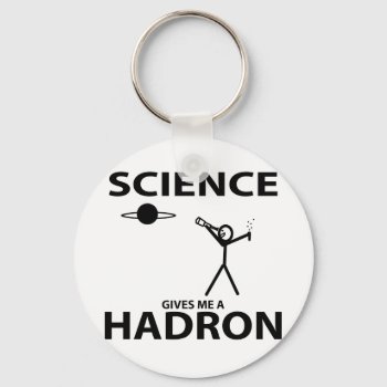 Science Gives Me A Hadron Stick Figure Nerd Gear Keychain by BigWillieStyles at Zazzle