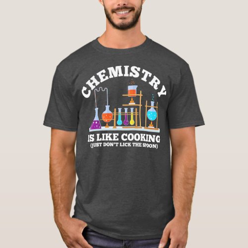 Science Humor Chemistry Is Like Cooking dont lick  T_Shirt