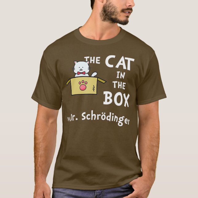 Science Humor  Schrodingers Cat T-Shirt (Front)