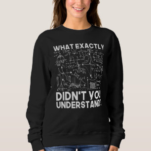 Science  Idea Physicist Math Physics Sweatshirt