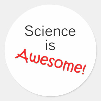 Science is Awesome Classic Round Sticker