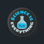 Science is everything button<br><div class="desc">There's mumbo jumbo and then there's science. Science is everything.</div>