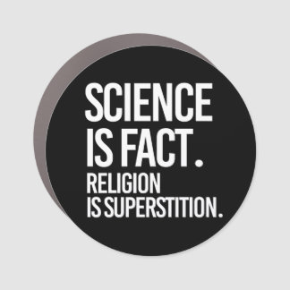 Science is fact. Religion is Superstition. Car Magnet