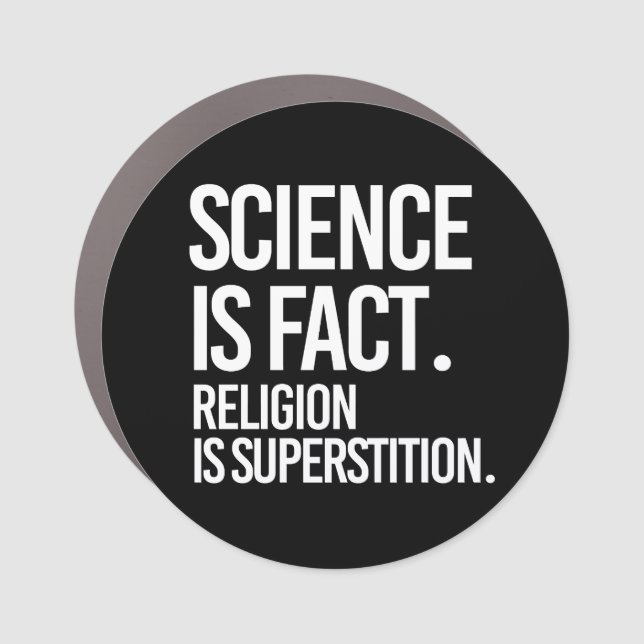 Science is fact. Religion is Superstition. Car Magnet (Front)