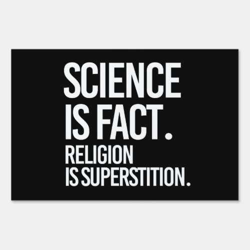 Science is fact Religion is Superstition Sign