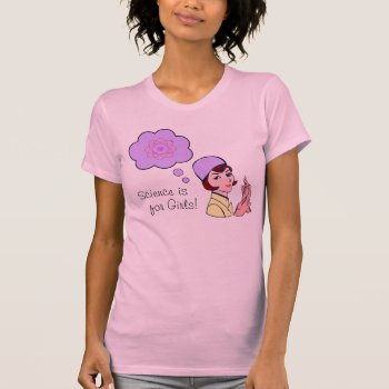 Science Is For Girls T-shirt by GroceryGirlCooks at Zazzle