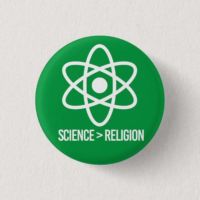 Science is greater than Religion Button (Front)