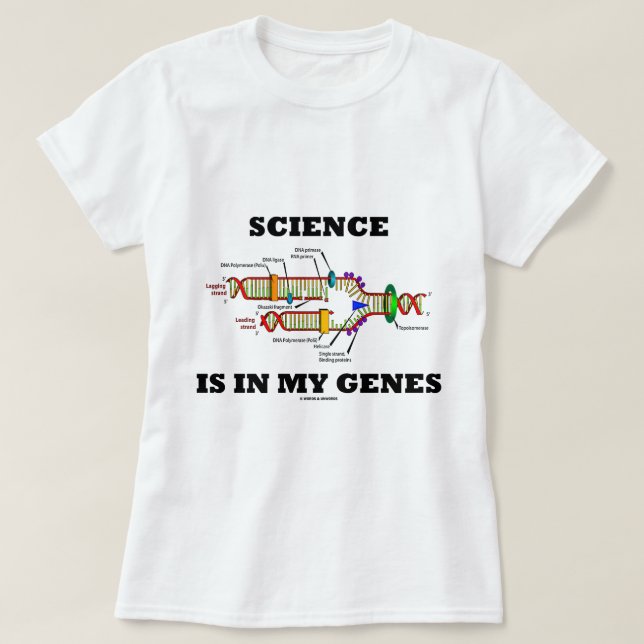 Science Is In My Genes (DNA Replication) T-Shirt (Design Front)
