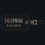 Science is life luggage tag<br><div class="desc">Science is my life. A perfect match for every scientist, science student, science teacher and science lover. Great Gift idea for men, women, teens and kids.</div>