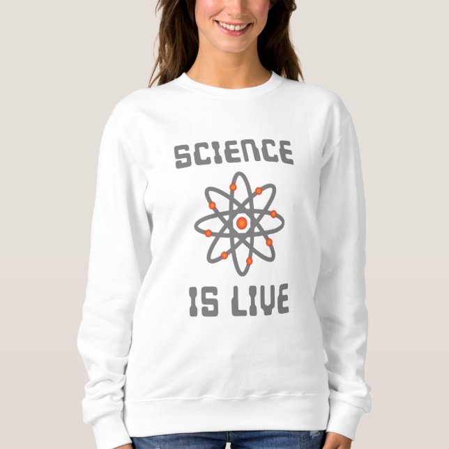 Science is life sweatshirt (Front)
