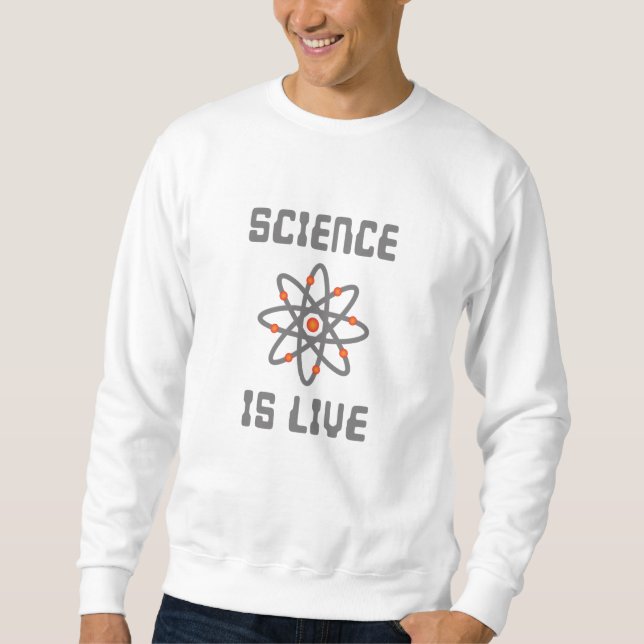 Science is life sweatshirt (Front)