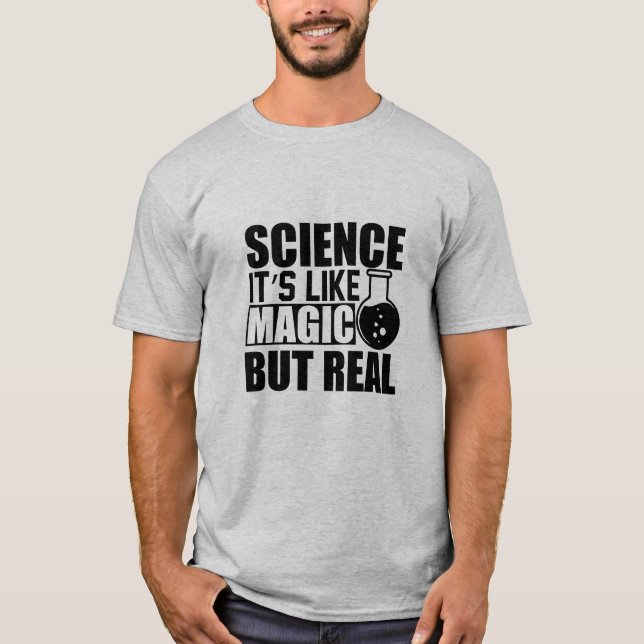 Science Is Like Magic But Real Funny  T-Shirt (Front)