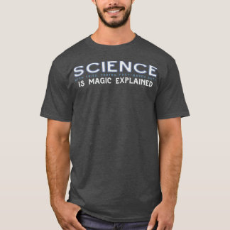 SCIENCE Is Magic Explained in blue gray T-Shirt