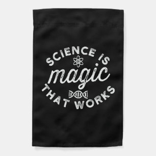 SCIENCE IS MAGIC THAT WORKS. GARDEN FLAG