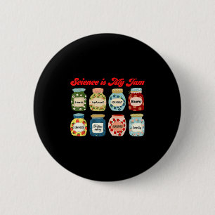 Science Is My Jam Chemistry Biology Physics Teache Button