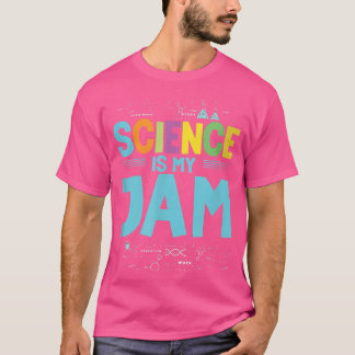 Science is my jam scientist chemistry nerd for a s T-Shirt