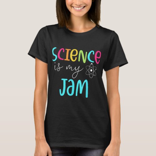 Science Is My Jam Tshirt Cute Science Teacher Appr