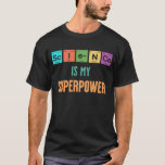 Science Is My Superpower T-Shirt<br><div class="desc">Unleash your inner superhero with our 'Science Is My Superpower' design. This design celebrates the incredible potential of scientific knowledge and the awe-inspiring discoveries that come from it.</div>