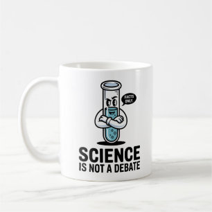 Science Is Not a Debate – Inspirational STEM  Coffee Mug