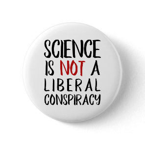 Science is Not a Liberal Conspiracy Black & Red Pinback Button