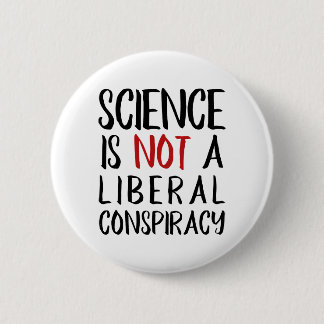 Science is Not a Liberal Conspiracy Black & Red Pinback Button
