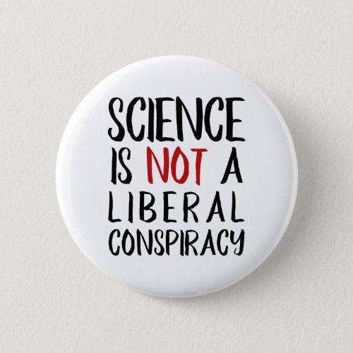 Science is Not a Liberal Conspiracy Black  Red Pinback Button
