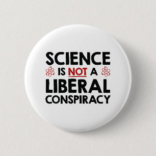 Science Is Not A Liberal Conspiracy Button