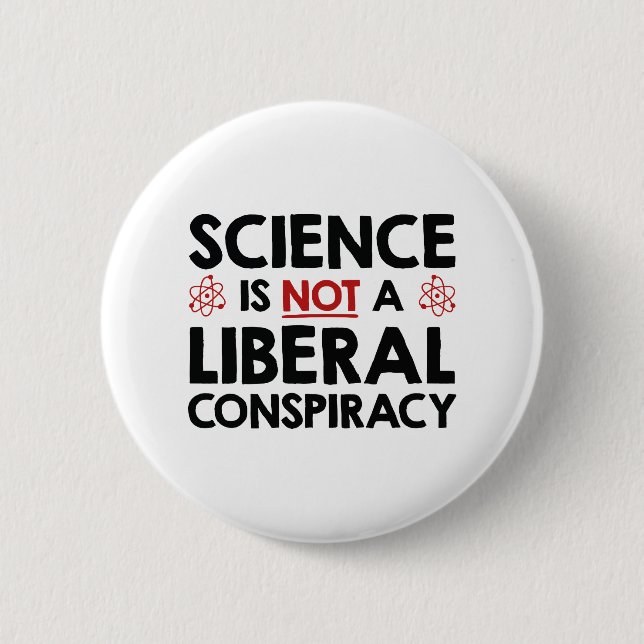 Science Is Not A Liberal Conspiracy Button (Front)