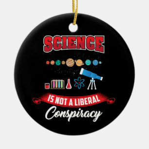 Science Is Not A Liberal Conspiracy Funny Gag Ceramic Ornament