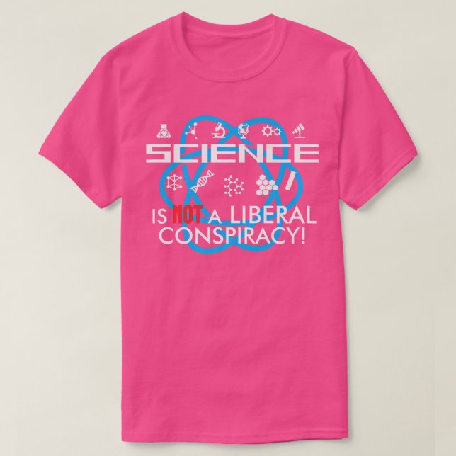 Science Is Not A Liberal Conspiracy Funny Quotes M T-Shirt (Design Front)