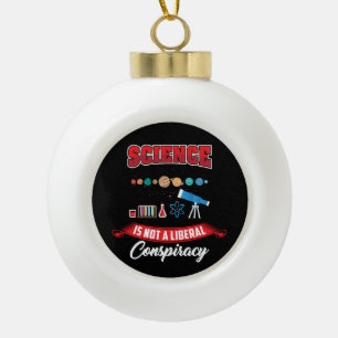 Science Is Not A Liberal Conspiracy Funny Sayings Ceramic Ball Christmas Ornament