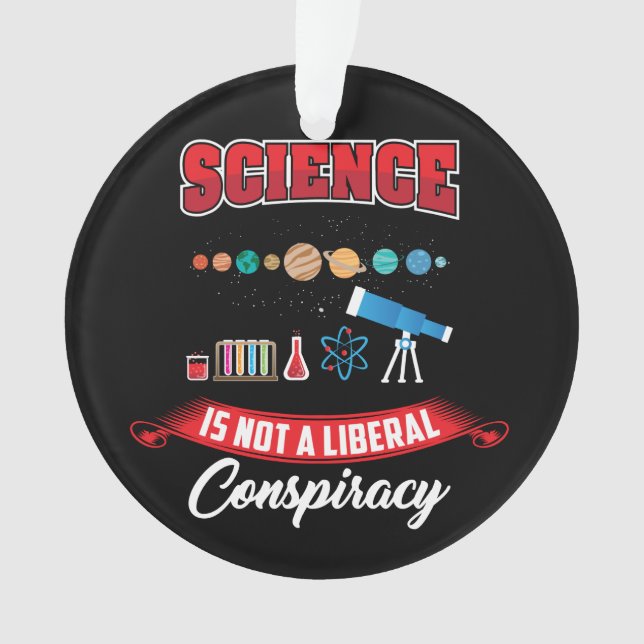 Science Is Not A Liberal Conspiracy Funny Sayings Ornament (Front)