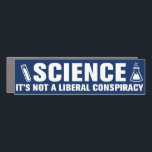 Science Is Not A Liberal Conspiracy Pro-Science Car Magnet<br><div class="desc">Science Is Not A Liberal Conspiracy bumper sticker! For believers in science who trust the facts about climate change,  vaccines,  and anything backed by science. Perfect for Earth Day,  Pi Day,  or Science day!</div>