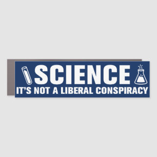 Science Is Not A Liberal Conspiracy Pro-Science Car Magnet